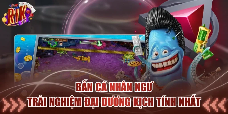 Bắn Cá Nhân Ngư – Trải Nghiệm Đại Dương Kịch Tính Nhất