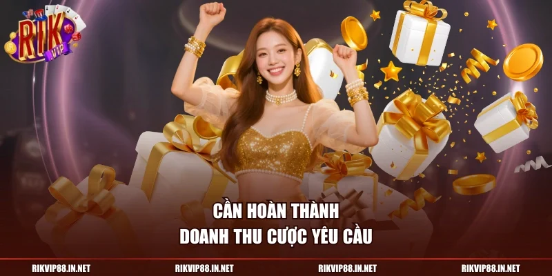 Cần hoàn thành doanh thu cược yêu cầu