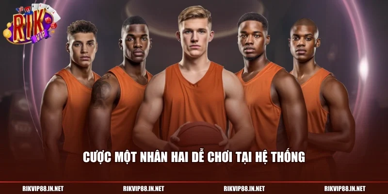 Cược một nhân hai dễ chơi tại hệ thống