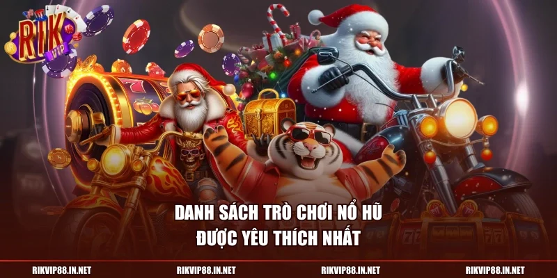 Danh sách trò chơi nổ hũ được yêu thích nhất