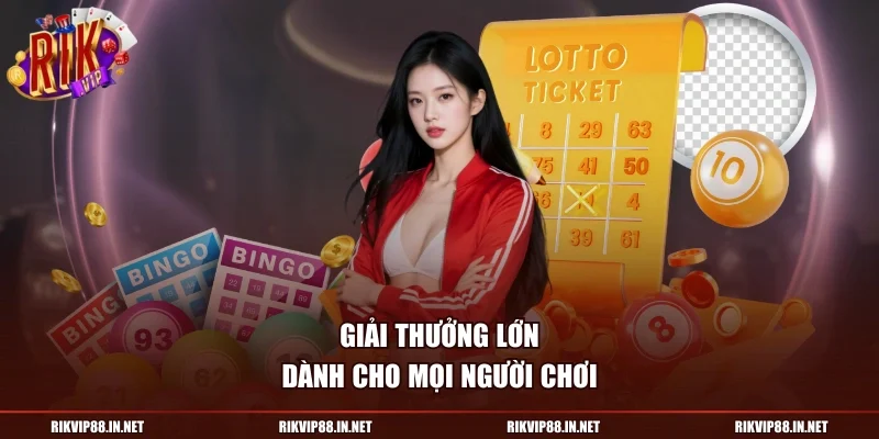 Giải thưởng lớn dành cho mọi người chơi