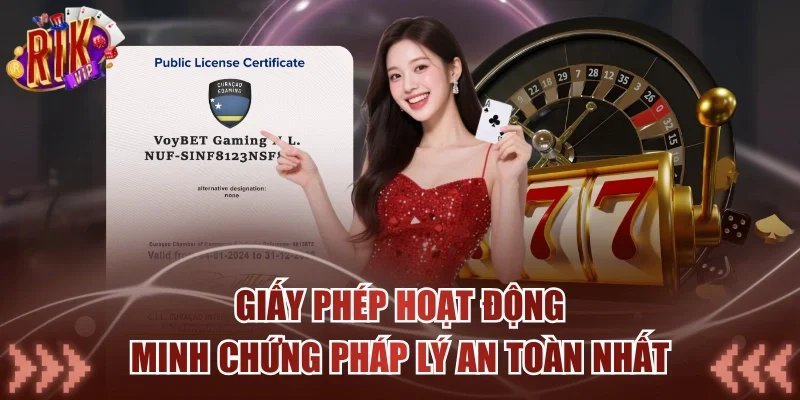 Giấy Phép Hoạt Động - Minh Chứng Pháp Lý An Toàn Nhất