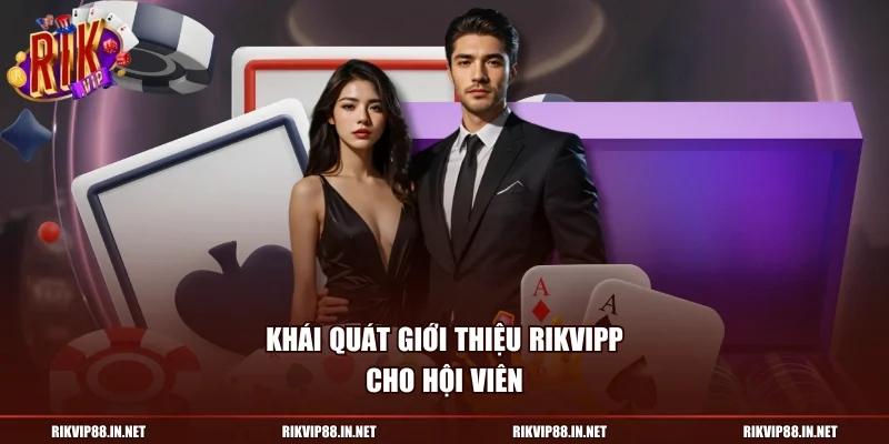 Khái quát giới thiệu RIKVIP cho hội viên