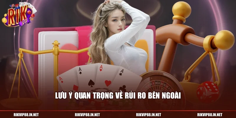 Lưu ý quan trọng về rủi ro bên ngoài