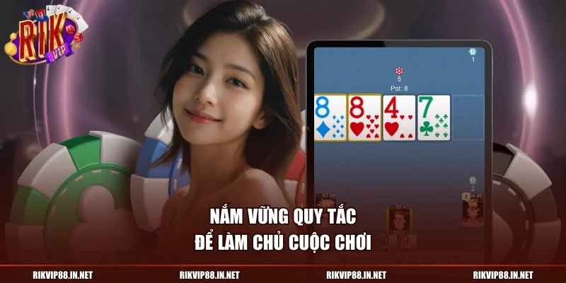 Nắm vững quy tắc để làm chủ cuộc chơi