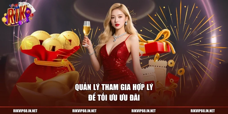 Quản lý tham gia hợp lý để tối ưu ưu đãi