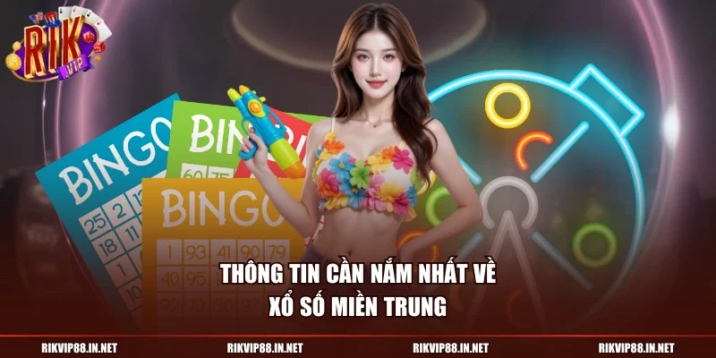 Thông tin cần nắm nhất về xổ số miền Trung