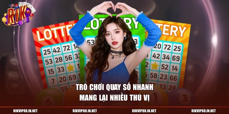 Trò chơi quay số nhanh mang lại nhiều thú vị